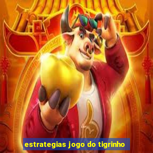 estrategias jogo do tigrinho